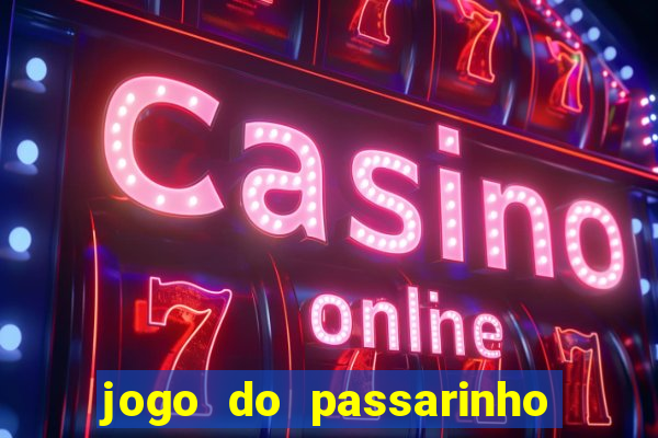 jogo do passarinho para ganhar dinheiro